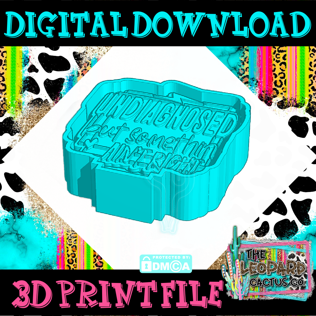 Undiagnosed But Somethin Ain't Right Digital Stl File
