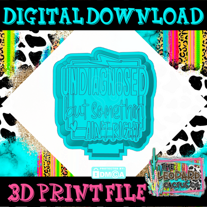Undiagnosed But Somethin Ain't Right Digital Stl File