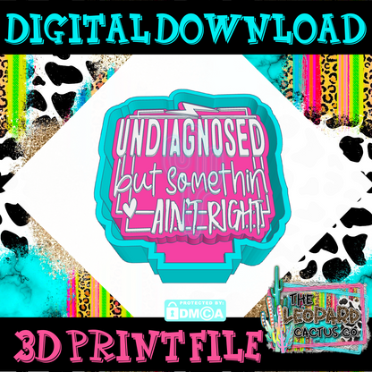 Undiagnosed But Somethin Ain't Right Digital Stl File